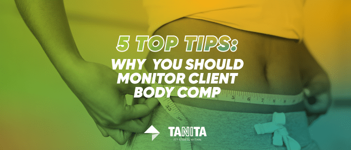 The Importance of Monitoring Your Body Composition (Instead of