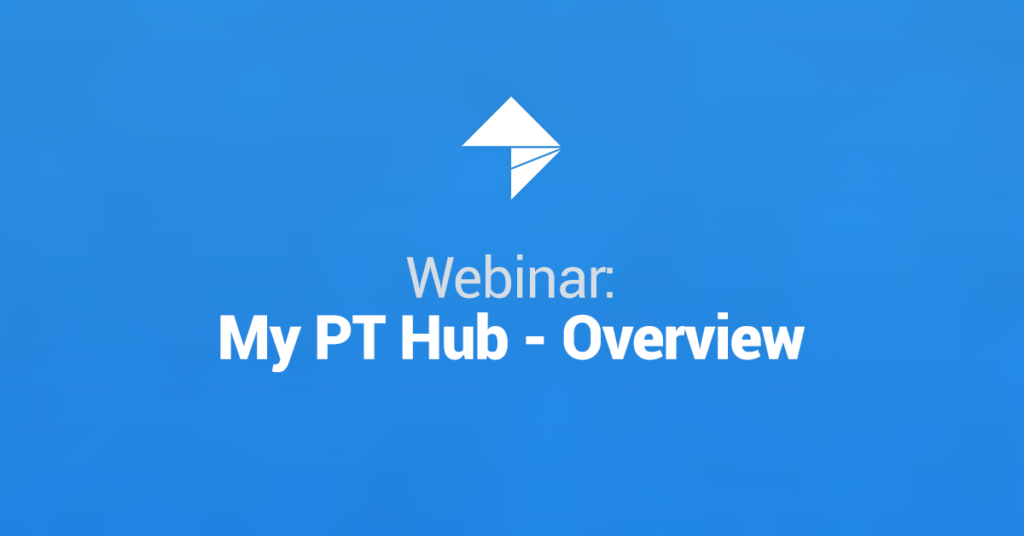 Blue Background with the My PT Hub Flag and words "Webinar: My PT Hub Overview" in white color on top